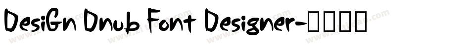 DesiGn Dnub Font Designer字体转换